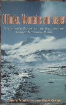 Paperback Of Rocks, Mountains and Jasper: A Visitor's Guide to the Geology of Jasper National Park Book