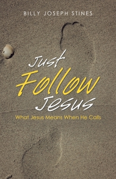 Paperback Just Follow Jesus: What Jesus Means When He Calls Book