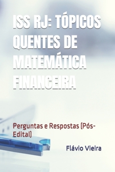 Paperback ISS Rj: TÓPICOS QUENTES DE MATEMÁTICA FINANCEIRA: Perguntas e Respostas (Pós-Edital) [Portuguese] Book