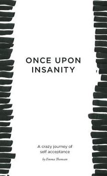 Once Upon Insanity: A Crazy Journey of Self Acceptance