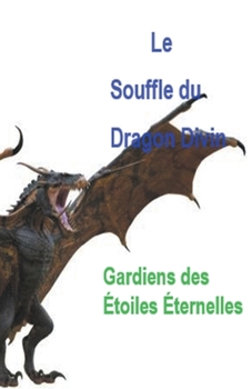 Le Souffle du Dragon Divin (French Edition)