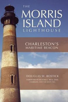 Hardcover The Morris Island Lighthouse: Charleston's Maritime Beacon Book
