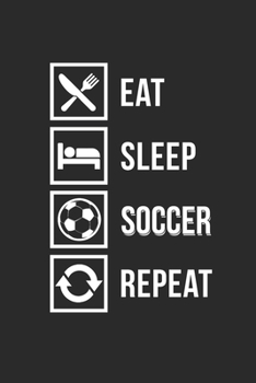 Paperback Eat Sleep Soccer Repeat: Notebook Fu?ball Notizbuch kariert squared Soccer Planer Journal 6x9 Book