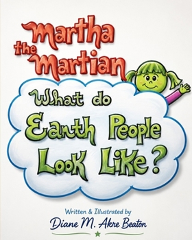 Paperback Martha The Martian: What do Earth people look like? Book