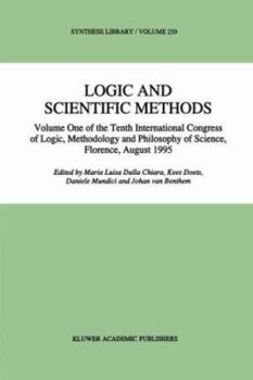 Logic and Scientific Methods: Volume One of the Tenth International Congress of Logic, Methodology and Philosophy of Science, Florence, August 1995 (Synthese Library)