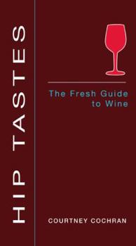 Paperback Hip Tastes: The Fresh Guide to Wine Book
