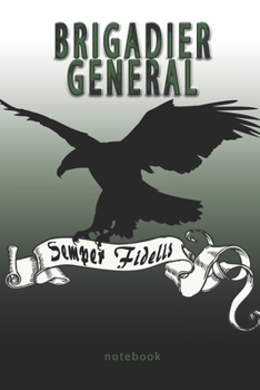 Brigadier General - Semper Fidelis - Notebook: This Notebook is specially for  Brigadier General. 100 pages with dot lines. Unique Notebook for all ... as a Gift or a on duty diary or on a mission