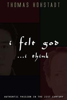 Paperback I Felt God . . . I Think Book
