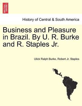 Paperback Business and Pleasure in Brazil. by U. R. Burke and R. Staples JR. Book