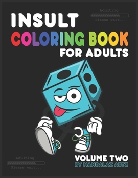 Paperback Insult Coloring Book For Adults: Volume Two, Funny Sarcastic Abstract Coloring Pages For Adults Book