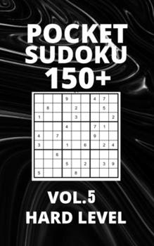 Paperback Pocket Sudoku 150+ Puzzles: Hard Level with Solutions - Vol. 5 Book