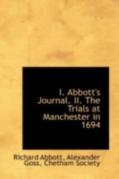Paperback I. Abbott's Journal. II. the Trials at Manchester in 1694 Book
