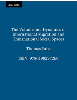 Paperback The Volume and Dynamics of International Migration and Transnational Social Spaces Book