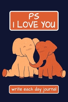 Paperback PS I Love You - Write Each Day Journal: 100 Days of I Love You - I Love You Because Fill in Book - Cute Loving Elephants Cover Book