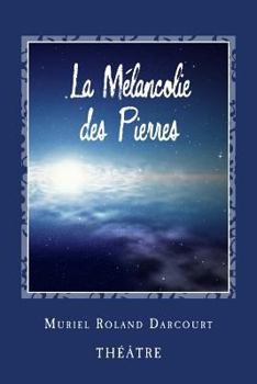 Paperback La Mélancolie des Pierres: Théâtre [French] Book