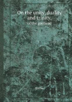 Paperback On the Unity, Duality and Trinity, of the Godhead Book