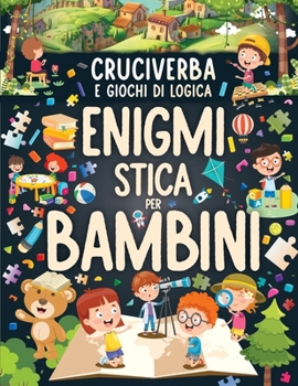 Paperback Cruciverba e Giochi di Logica: Enigmistica per Bambini [Italian] Book