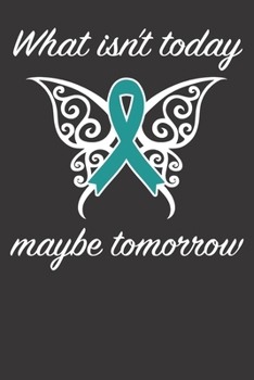 What Isn't Today Maybe Tomorrow: Journal/ Notebook