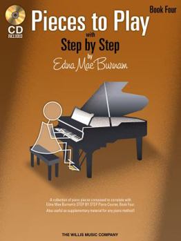 Paperback Pieces to Play - Book 4 with CD: Piano Solos Composed to Correlate Exactly with Edna Mae Burnam's Step by Step [With CD (Audio)] Book