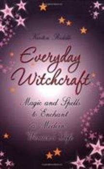 Paperback Everyday Witchcraft: Magic and Spells to Enchant a Modern Woman's Life Book