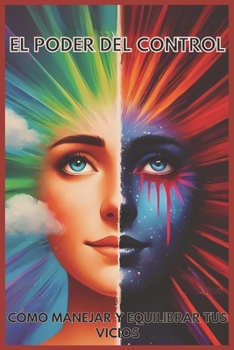 EL PODER DEL CONTROL: CÓMO MANEJAR Y EQUILIBRAR TUS VICIOS (Spanish Edition)