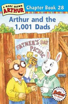 Arthur and the 1,001 Dads: A Marc Brown Arthur Chapter Book 28 (Arthur Chapter Books) - Book #28 of the Arthur Chapter Books