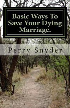 Paperback Basic Ways To Save Your Dying Marriage. Book
