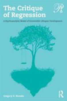Paperback The Critique of Regression: A Psychoanalytic Model of Irreversible Lifespan Development Book