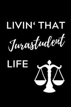 Paperback Livin' That Jurastudent Life: A5 Geschenkbuch BLANKO zum Jura Studium - Notizbuch f?r Rechts-studenten Anw?lte Jurist - witziger Spruch zum Abitur - [German] Book
