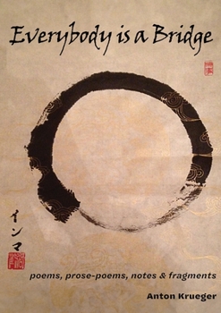 Paperback Everybody is a Bridge: poems, prose-poems, notes & fragments Book