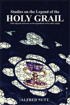 Paperback Studies on the Legend of the Holy Grail: With especial reference to the hypothesis of its Celtic origin Book