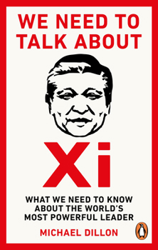 Paperback We Need to Talk about XI: What We Need to Know about the World's Most Powerful Leader Book