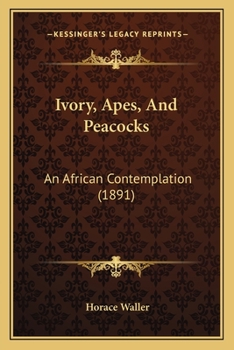 Paperback Ivory, Apes, And Peacocks: An African Contemplation (1891) Book