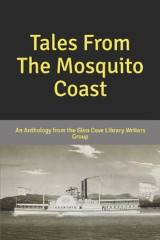 Paperback Tales From The Mosquito Coast: An Anthology From the Glen Cove Library Writers Group Book