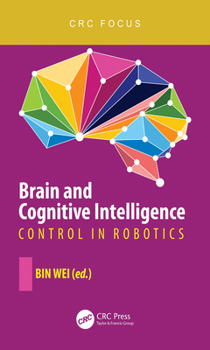 Hardcover Brain and Cognitive Intelligence: Control in Robotics Book