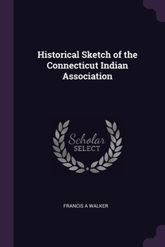 Paperback Historical Sketch of the Connecticut Indian Association Book