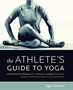 Paperback The Athlete's Guide to Yoga: An Integrated Approach to Strength, Flexibility, & Focus Book
