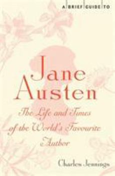 Paperback A Brief Guide to Jane Austen: The Life and Times of the World's Favourite Author Book