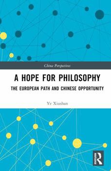 Misc. A Hope for Philosophy: The European Path and Chinese Opportunity Book