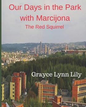 Paperback Our Days in the Park with Marcijona: The Red Squirrel Book