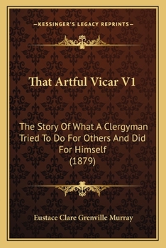 Paperback That Artful Vicar V1: The Story Of What A Clergyman Tried To Do For Others And Did For Himself (1879) Book