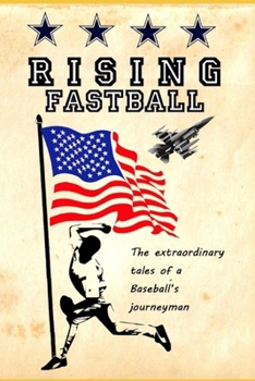 Paperback Rising Fastball: Tales of a extraordinary Baseball's journeyman Book