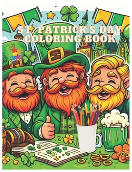 St. Patrick's Day Coloring Book.: St. Patrick's Day with 44 Coloring Pages for Kids & Toddlers Ages 2 - 10.