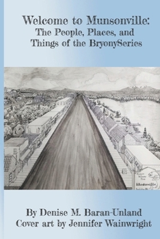 Paperback Welcome to Munsonville: The People, Places, and Things of the BryonySeries Book