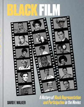 Black Film : A History of Black Representation and Participation in the Movies