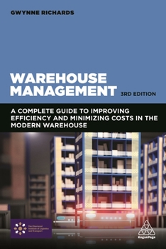 Paperback Warehouse Management: A Complete Guide to Improving Efficiency and Minimizing Costs in the Modern Warehouse Book