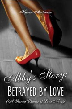 Paperback Abby's Story: Betrayed by Love (a Second Chance at Love Novel) Book