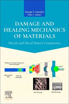 Hardcover Damage and Healing Mechanics of Materials: Metals and Metal Matrix Composites Book