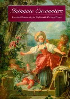 Paperback Intimate Encounters: Love and Domesticity in Eighteenth-Century France Book