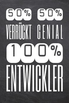 50% Verrückt 50% Genial 100% Entwickler: Entwickler Punktraster Notizbuch, Notizheft oder Schreibheft | 110  Seiten | Büro Equipment & Zubehör | ... Weihnachten oder Geburtstag (German Edition)
